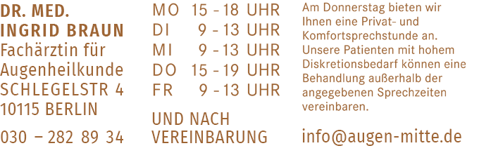 Dr.med.Ingrid Braun, Augenheilkunde, Schlegelstr.4,10115 Berlin, 030-2828934